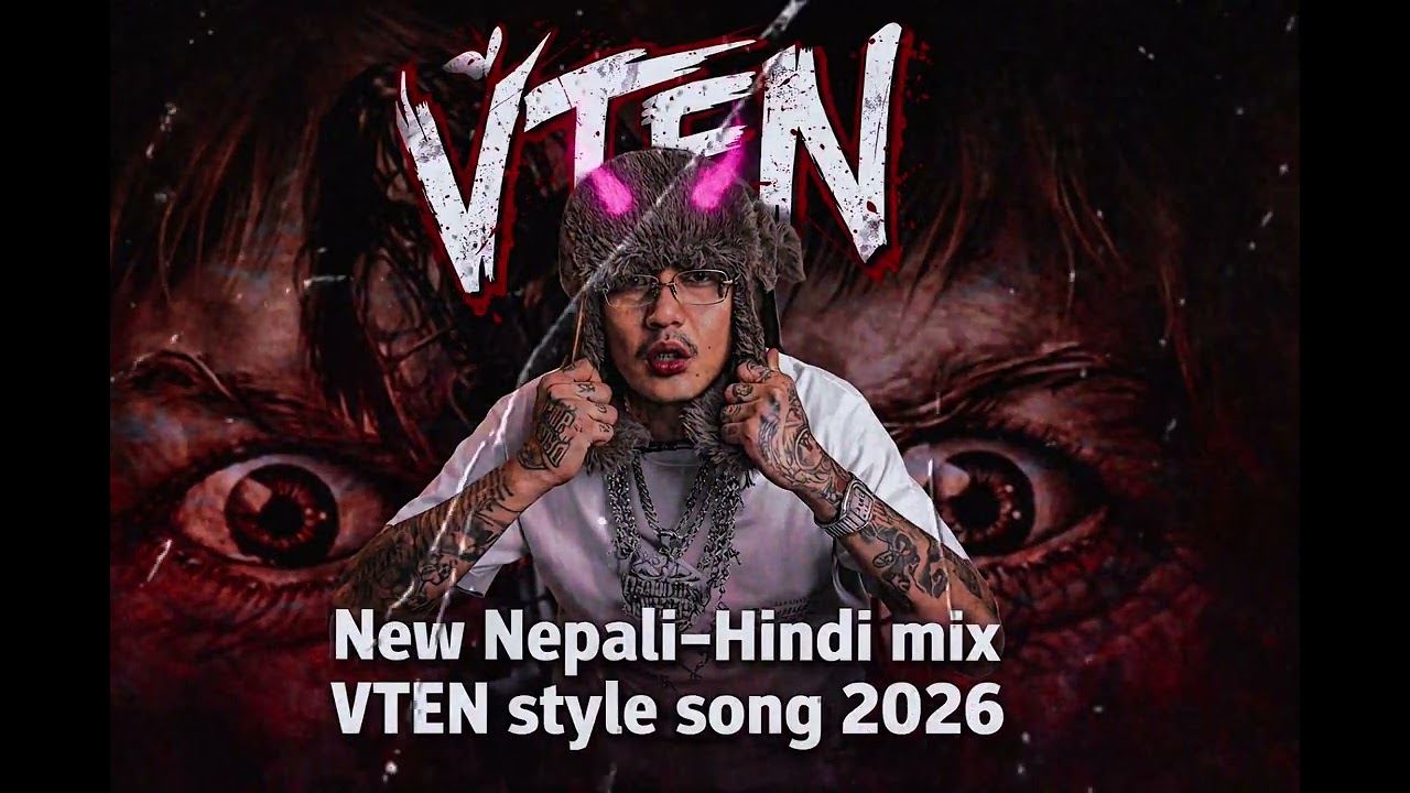 VTEN Style 🔥 New Nepali&ndash;Hindi Mix Song 2026 | Street Rap Anthem 💣