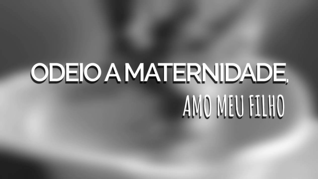Odeio a Maternidade, Amo meu Filho - Documentário