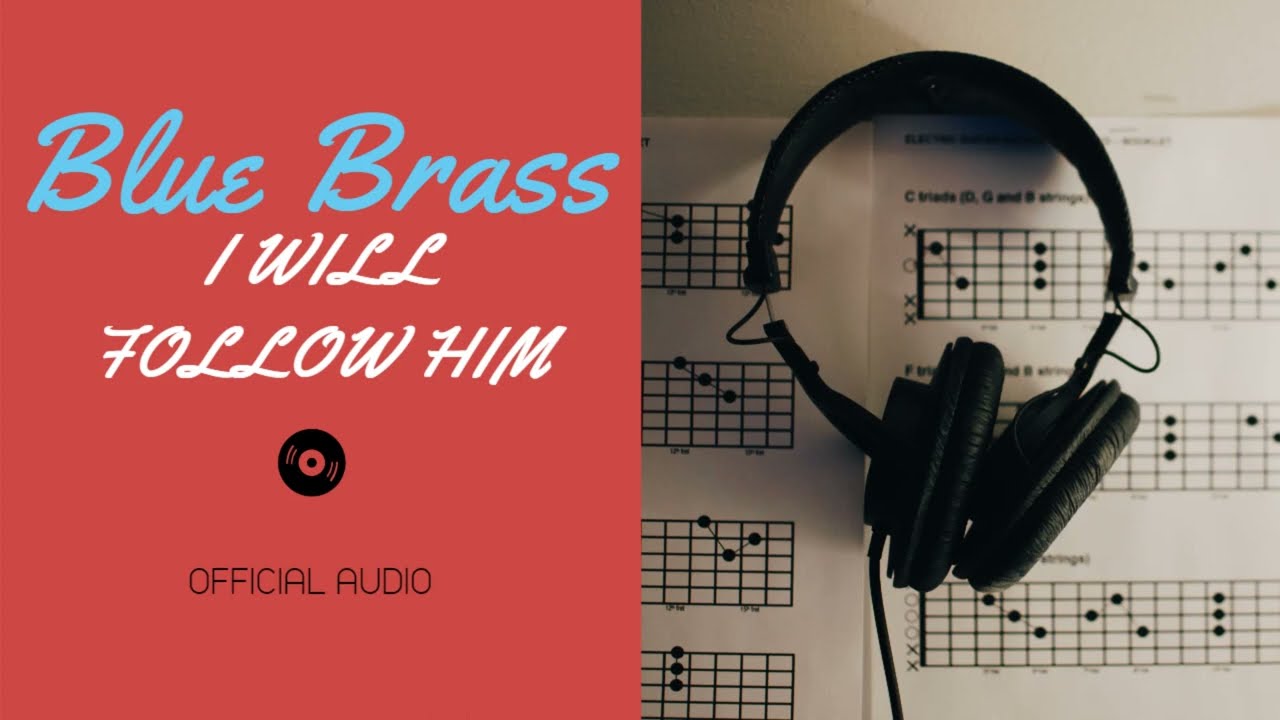 Blue Brass - I will follow him (Official Video)