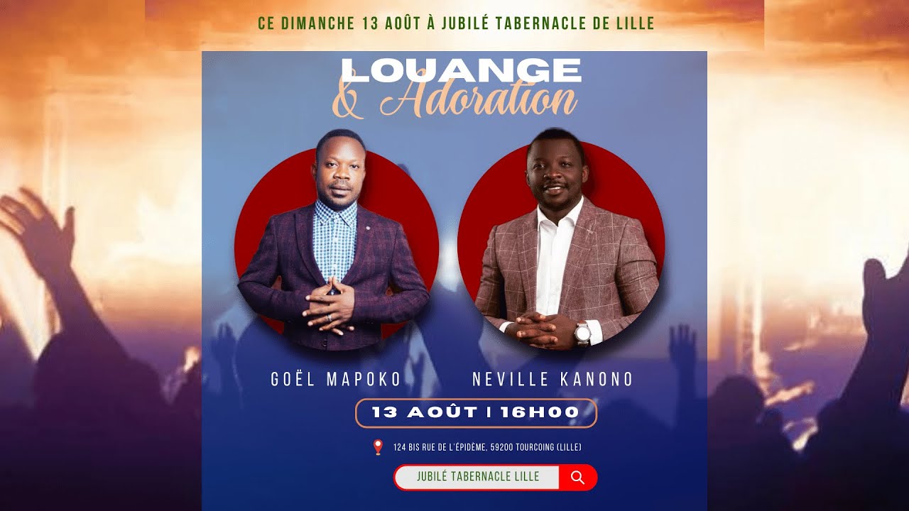 23-0813 | Louange et Adoration avec Goël MAPOKO et Neville KANONO à Jubilé Tabernacle de Lille