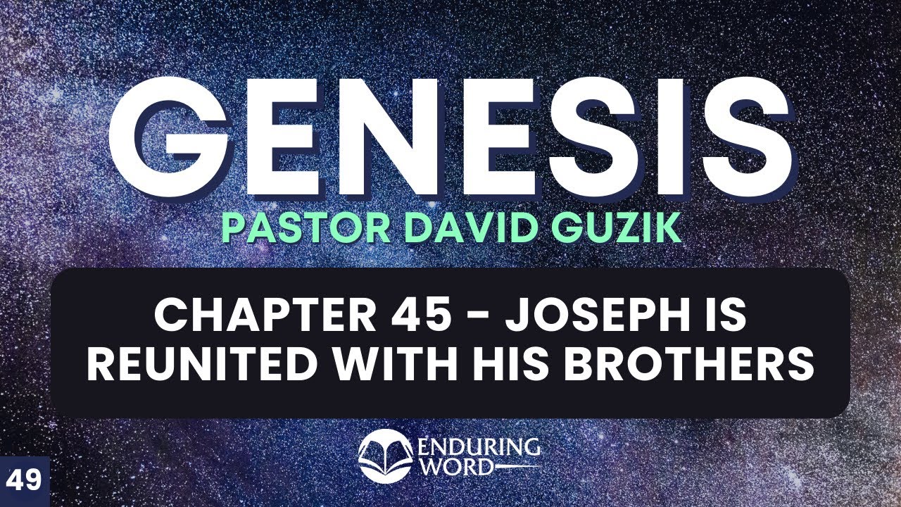 Joseph Is Reunited With His Brothers – Genesis 45