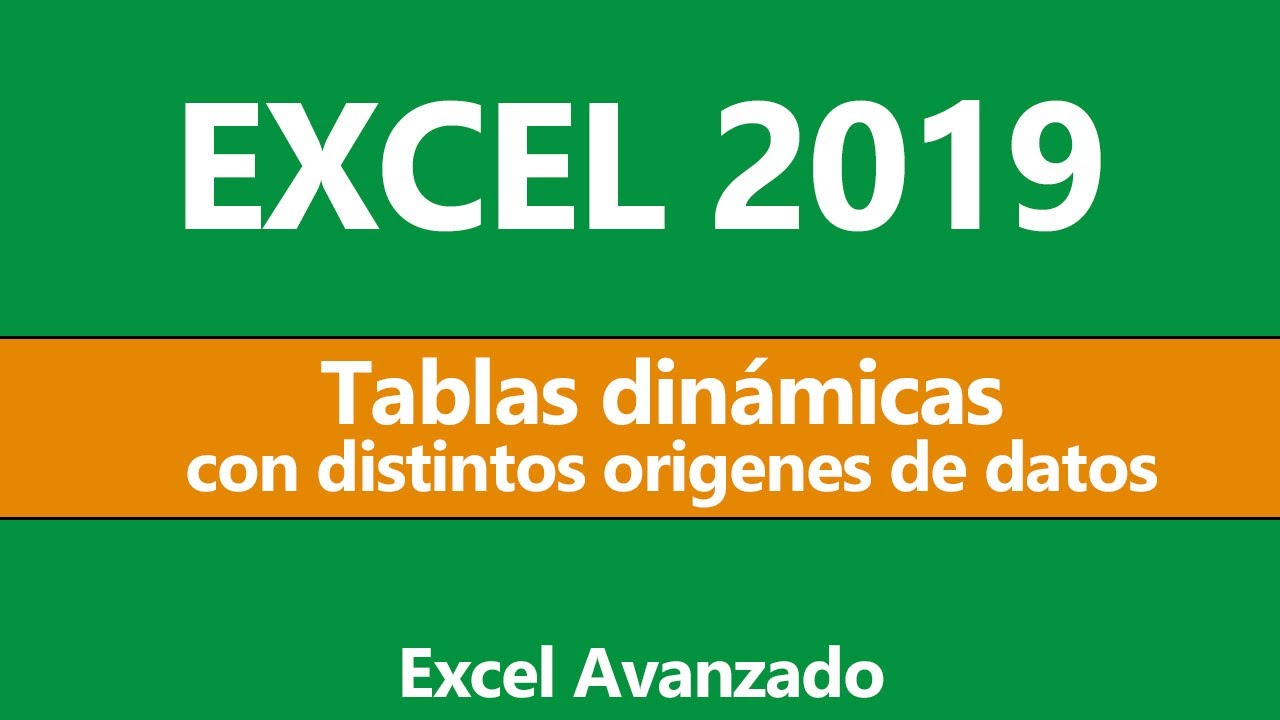 Crear tabla dinámica con distintos orígenes de datos - Excel Avanzado 2019