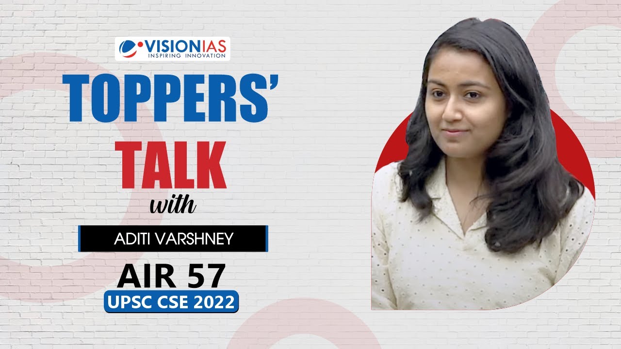 Topper's Talk By Aditi Varshney, AIR 57, UPSC Civil Services 2022