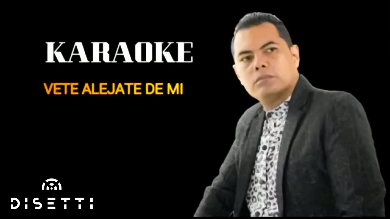El Chico Jaramillo - Vete Aléjate De Mi (Official Karaoke Video)
