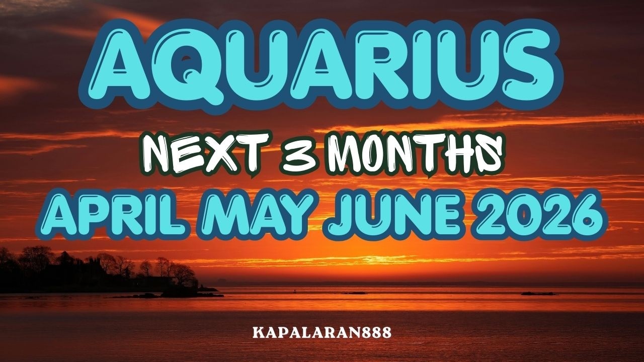 PLANO MO ITO NOON! AQUARIUS NEXT 3 MONTHS - APRIL MAY JUNE 2026 TAGALOG PREDICTIONS #KAPALARAN888