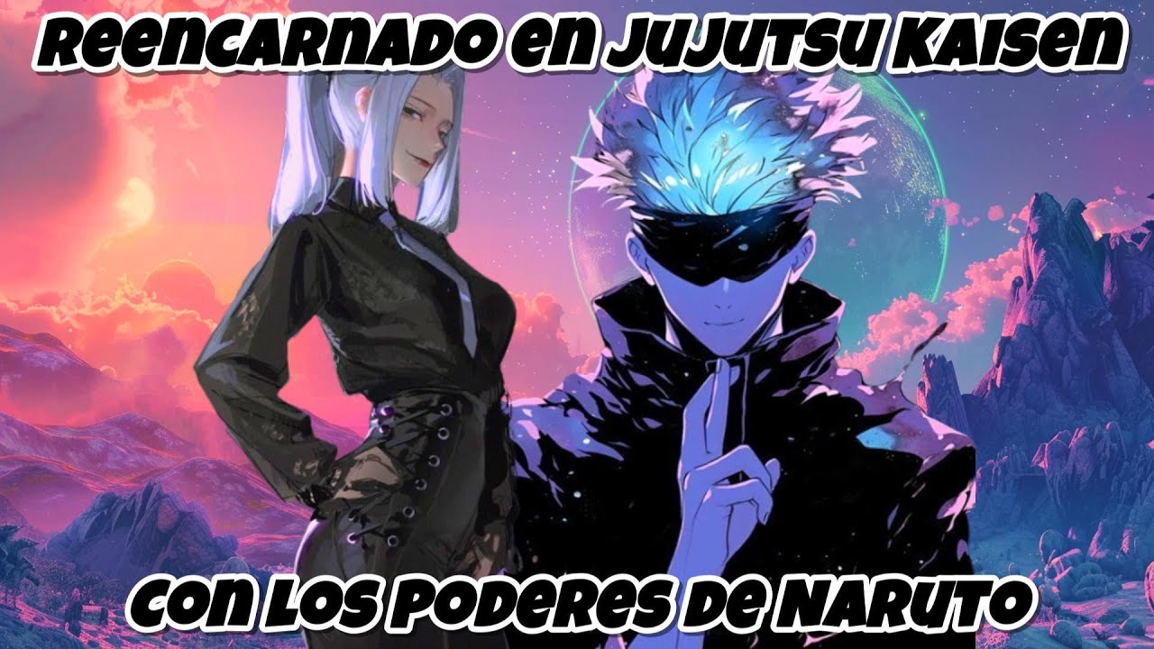 Reencarnado En Jujutsu Kaisen Con Los Poderes De Narutos | Parte 3