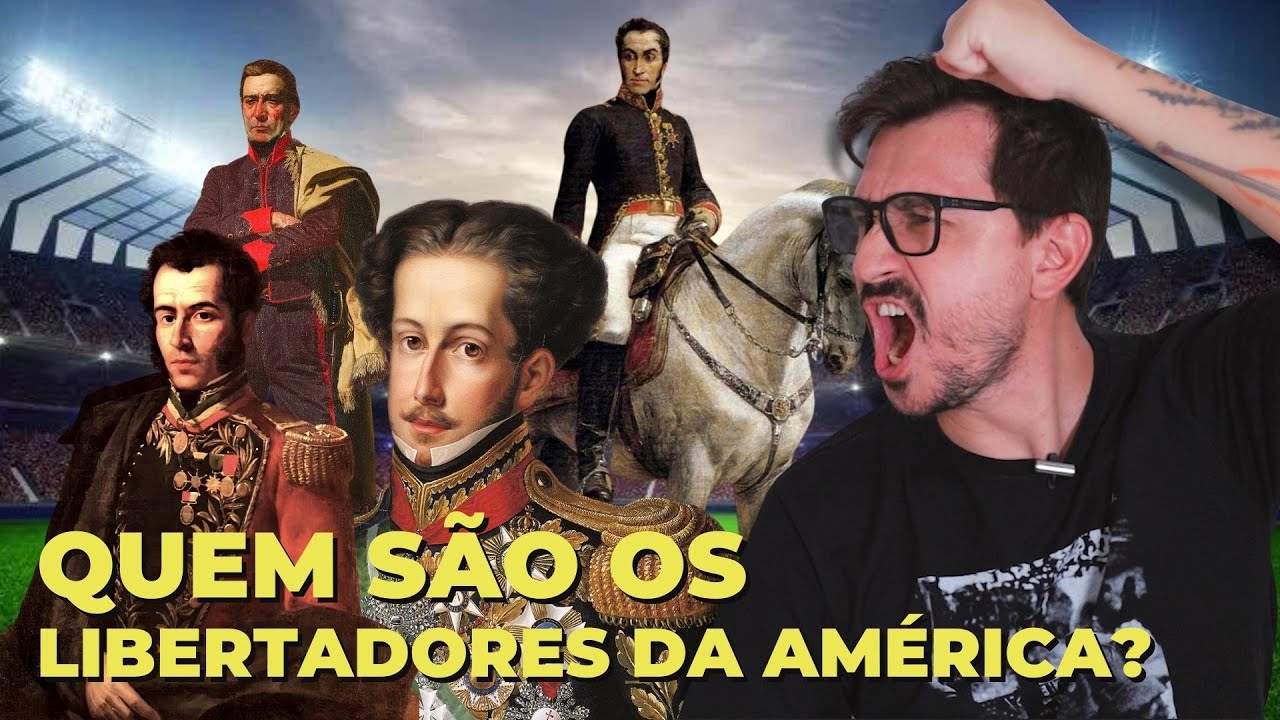 QUEM SÃO OS LIBERTADORES DA AMÉRICA? || VOGALIZANDO A HISTÓRIA