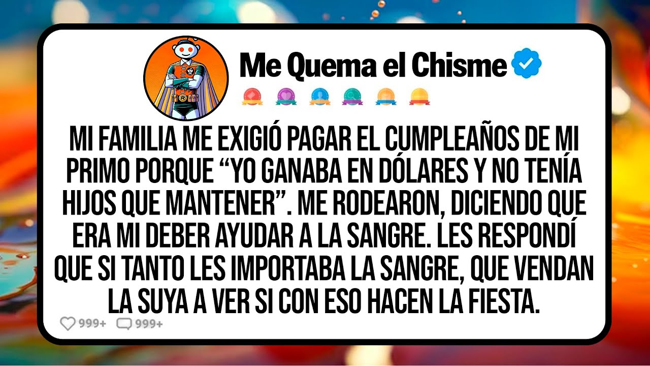 Mi Familia Me Exigió Pagar El Cumpleaños De Mi Primo Porque “Yo Ganaba En Dólares Y No Tenía Hijos..