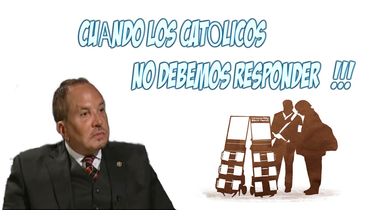 Frank Morera y Cuándo los católicos NO debemos responder