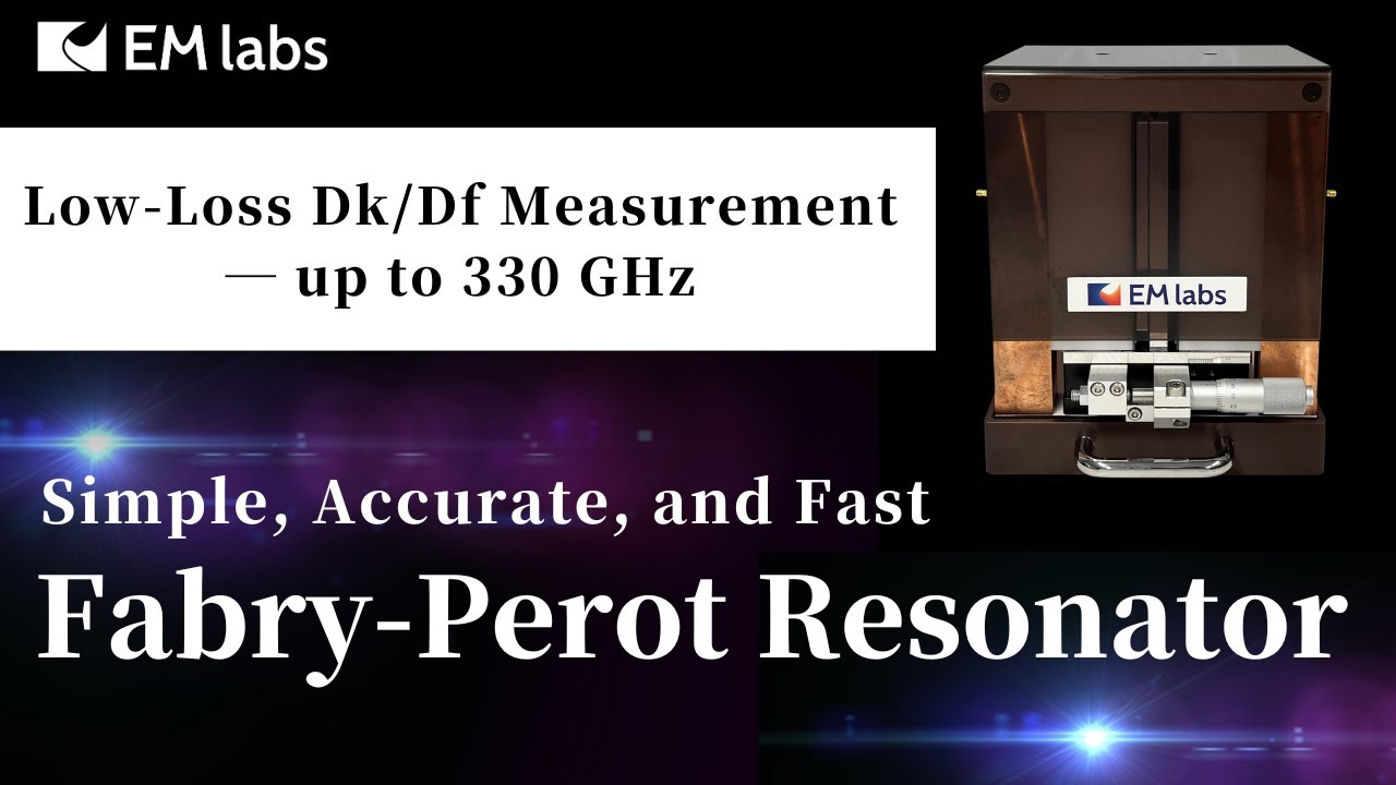 Dk/Df test up to 330GHz! EMlabs Fabry-Perot resonator