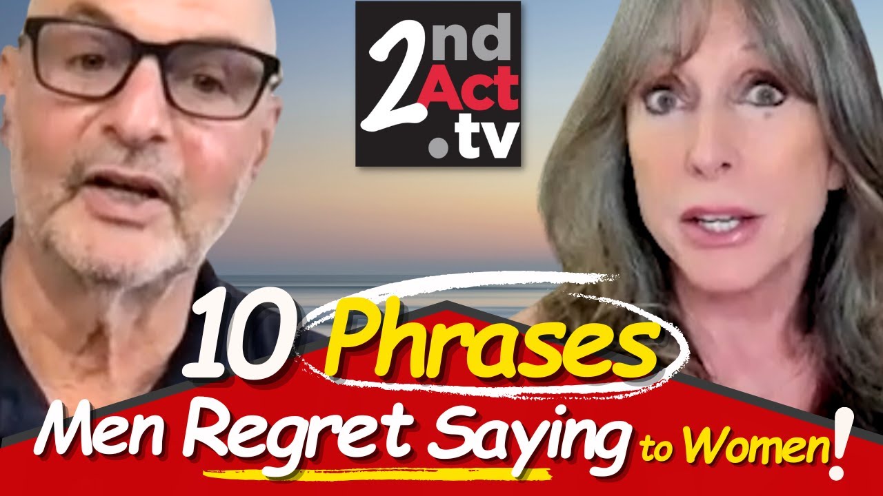 Love after 50: 10 Things (Most) Men Wish They Hadn&rsquo;t Said: Beware of THESE Common Phrases!