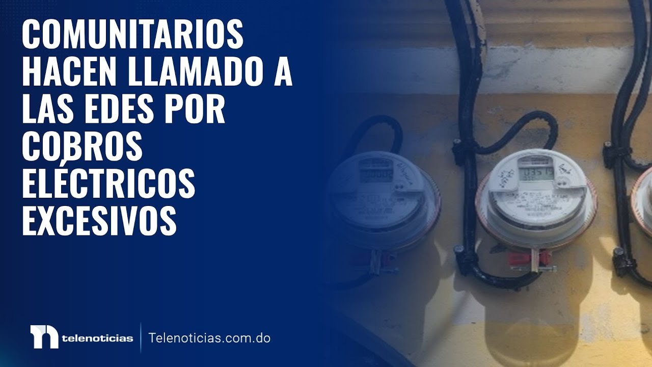 Comunitarios hacen llamado a las EDES por cobros eléctricos excesivos