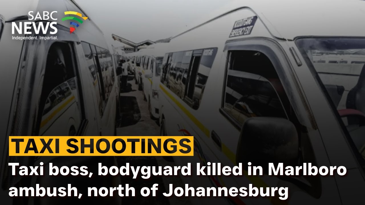 Taxi boss, bodyguard killed in Marlboro ambush, north of Johannesburg