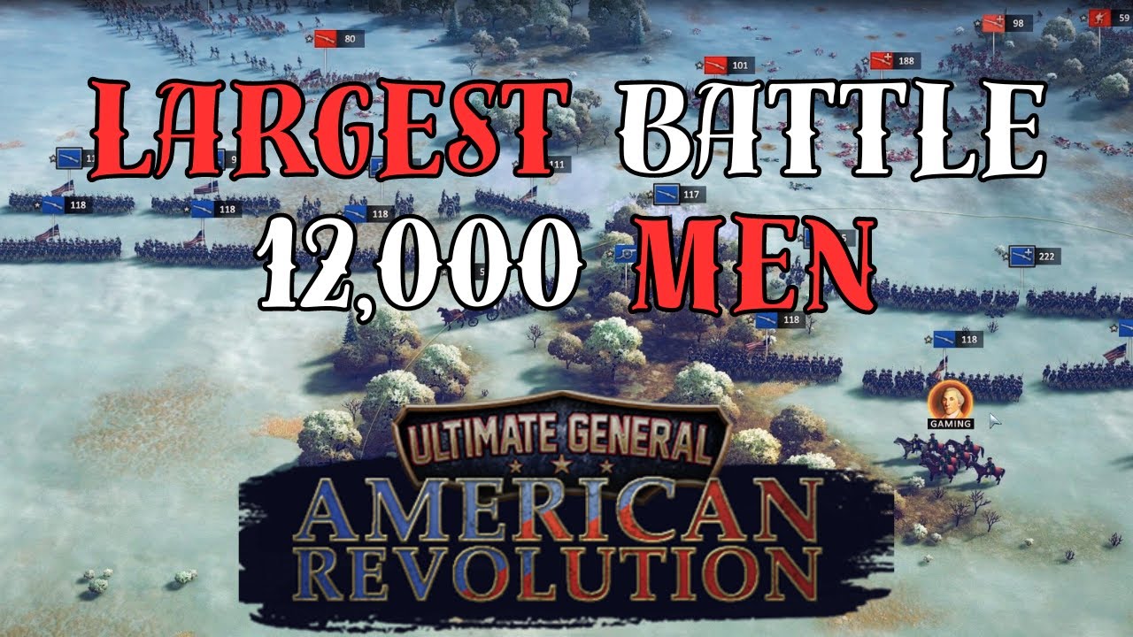Largest Battle So Far - 12,000 Man Battle! Ultimate General: American Revolution Ep11 - Early Access
