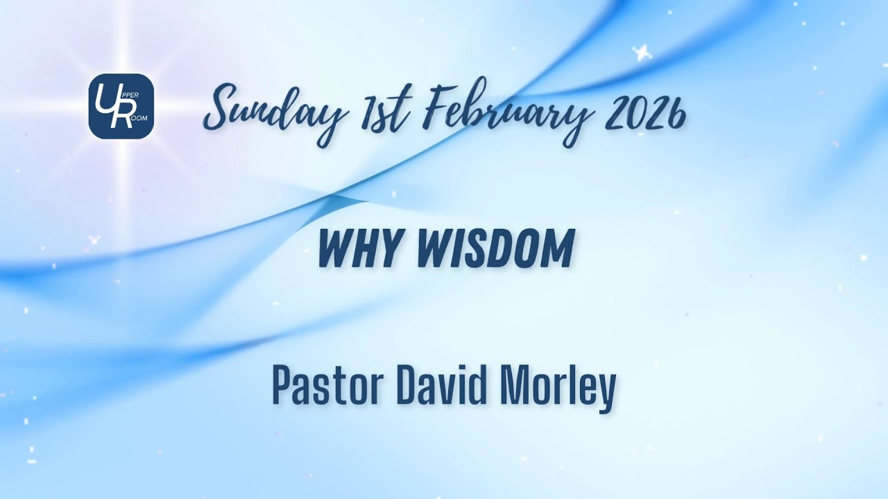 Why Wisdom - Pastor David Morley - 01/02/26