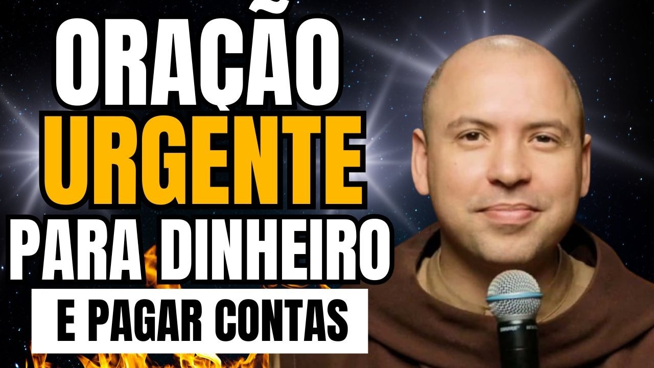 ORAÇÃO DO DIA COM FREI PARA PROSPERIDADE E DINHEIRO URGENTE