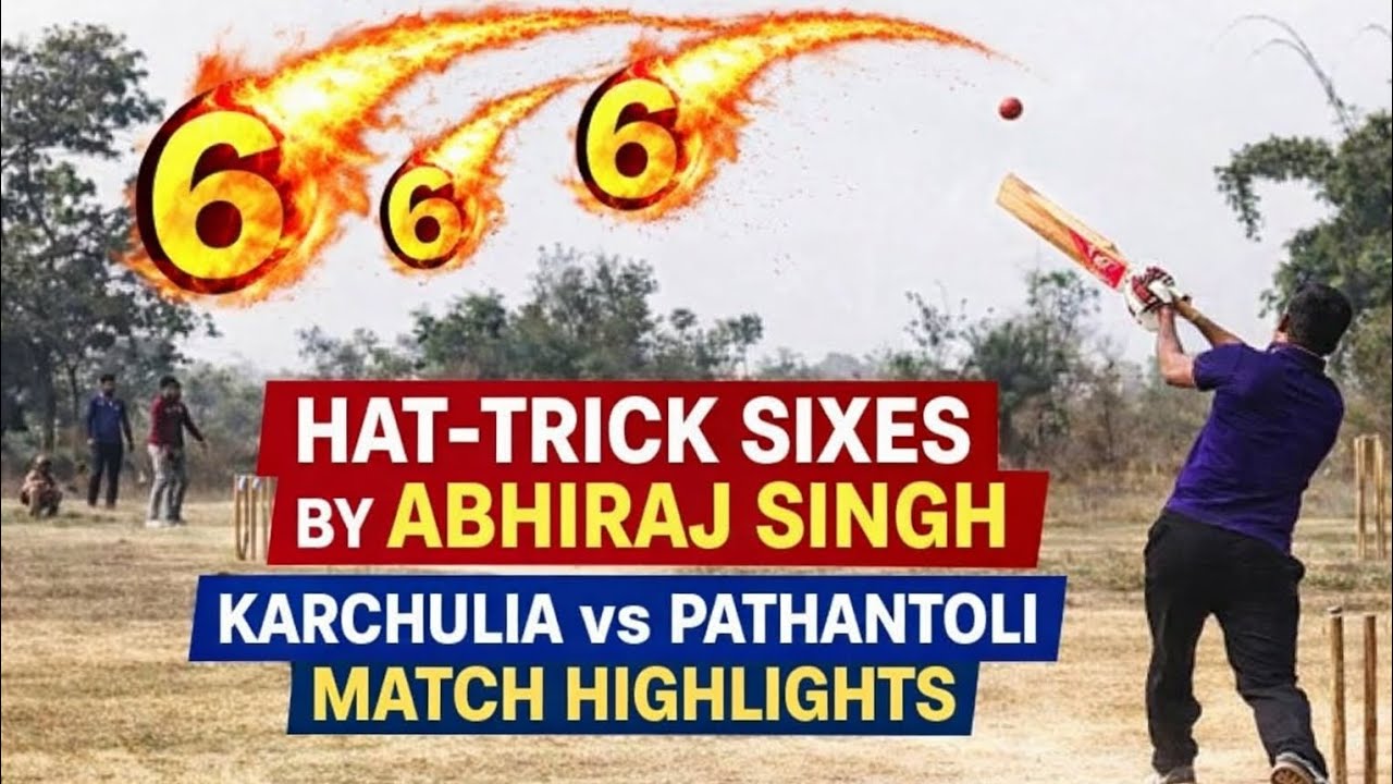 Hat-trick sixes by abhiraj singh| Karchulia vs pathantoli match highlights |  karchulia field 
