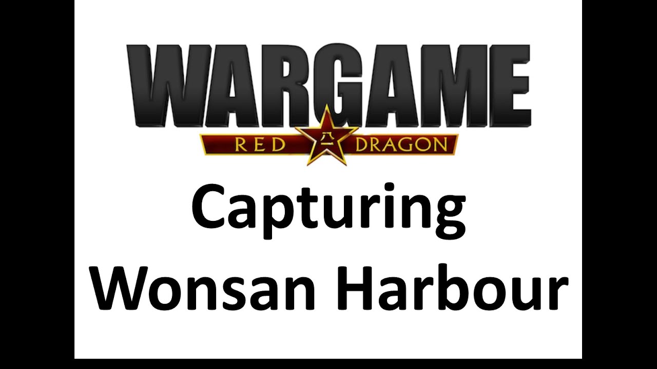 Wargame Red Dragon - Capturing Wonsan Harbour