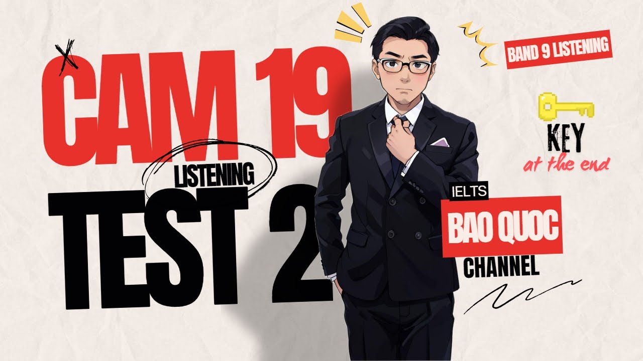[IELTS Listening] CAM 19 - TEST 2 - LISTENING | KEY AT THE END | IELTS Bảo Quốc