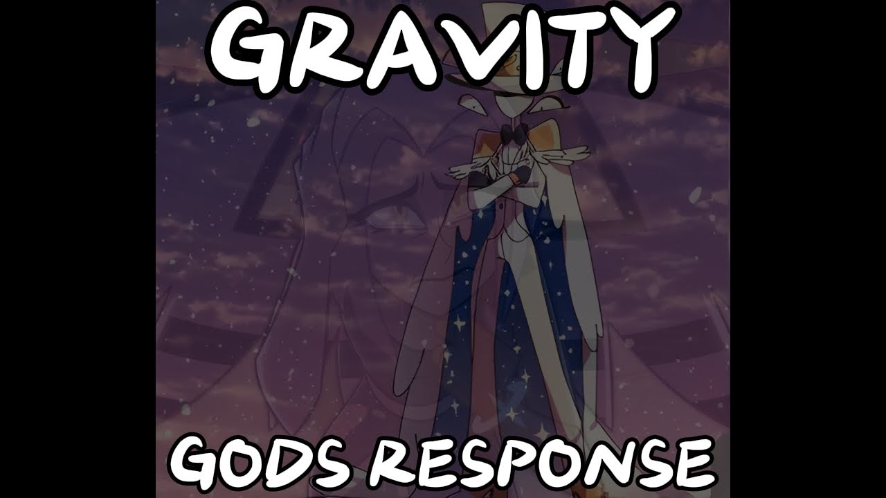 GRAVITY - GODS RESPONSE (Viewer Suggestion)