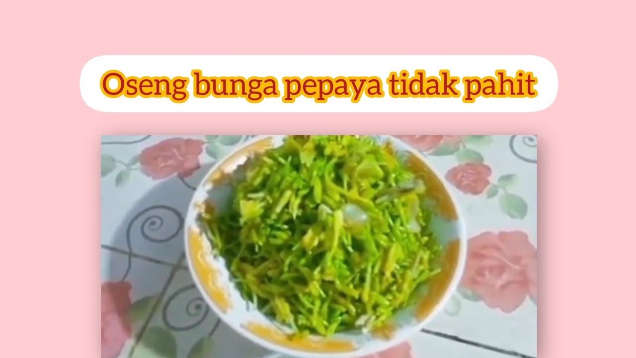 Oseng bunga pepaya tidak pahit