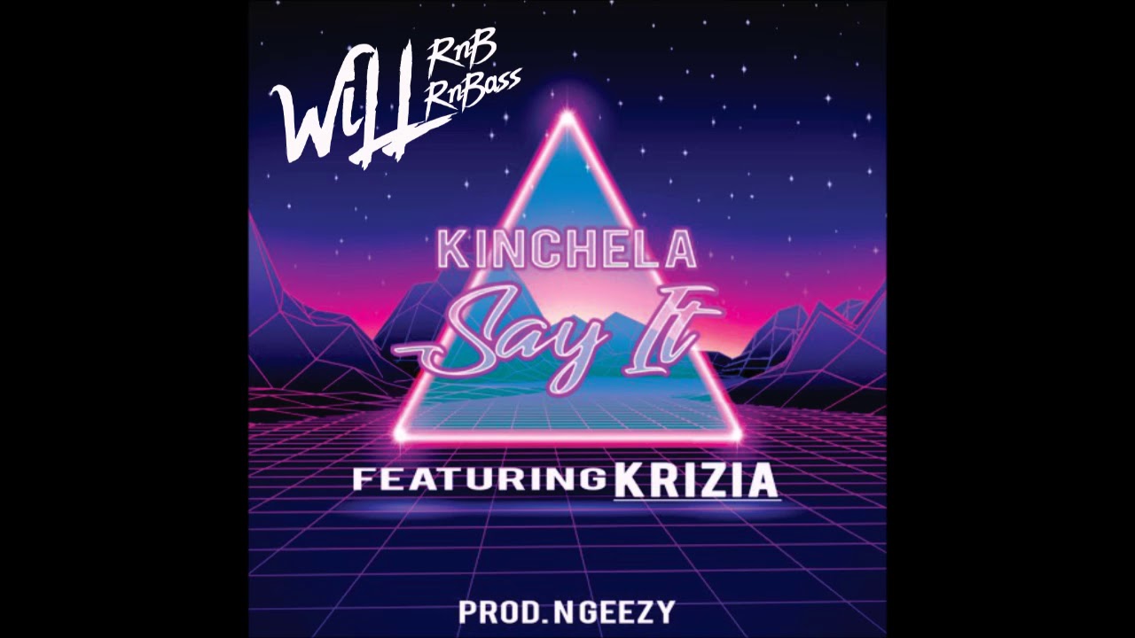 Kinchela Feat. Krizia - Say It Again (Prod. Ngeezy)
