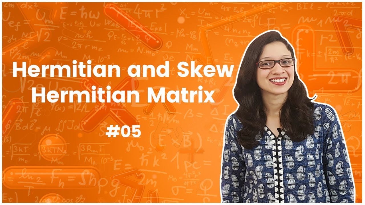 5]Hermitian and Skew Hermitian Matrix with Properties and Examples | Matrix Algebra