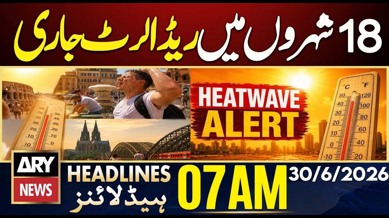 Red alert issued in 18 cities. | ARY News 7 AM Headlines | 30th June 2026
