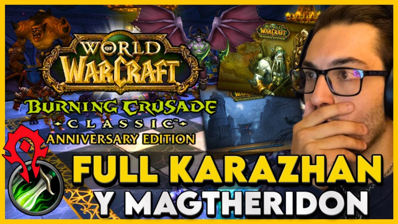 💀 TBC: ANNIVERSARY - *HOY KARAZHAN CON LA GUILD* 💀 DESPUÉS GRULL Y MAGTHERIDON (NIGHTSLAYER)... #tbc