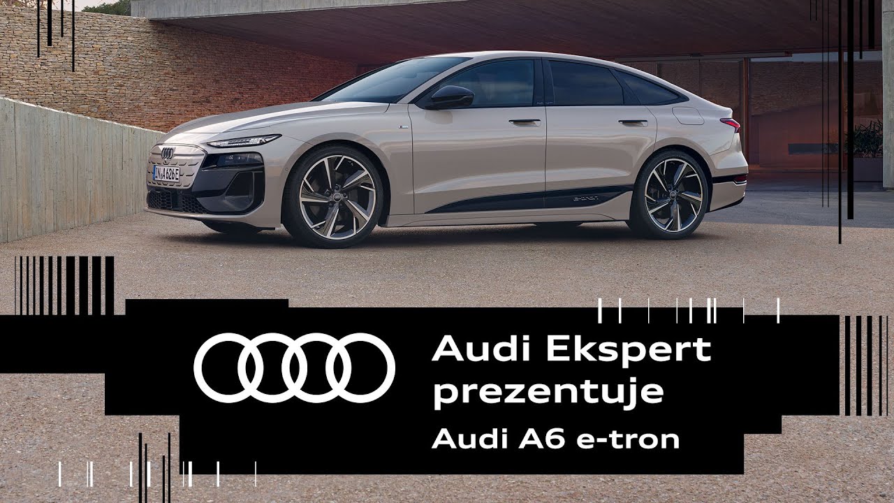 Audi Ekspert prezentuje: Audi A6 e-tron i S6 e-tron
