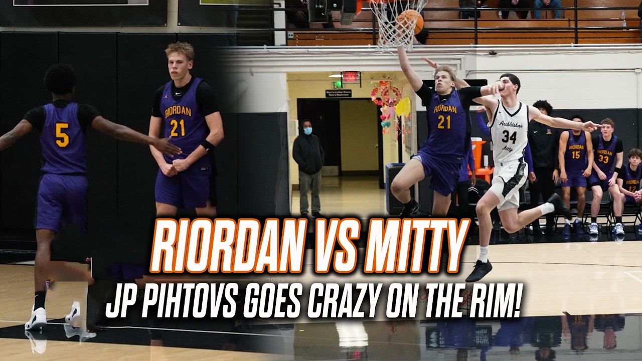 Riordan vs Mitty |  The Crusaders Are Back and Showing Out!! JP Pihtovs Pound the Rim!