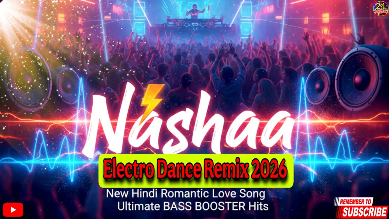 Nashaa -⚡ Electro Dance ReMix 2026 🔥 | New Hindi Romantic Love Song ❤️ | Ultimate BASS BOOSTER Hits