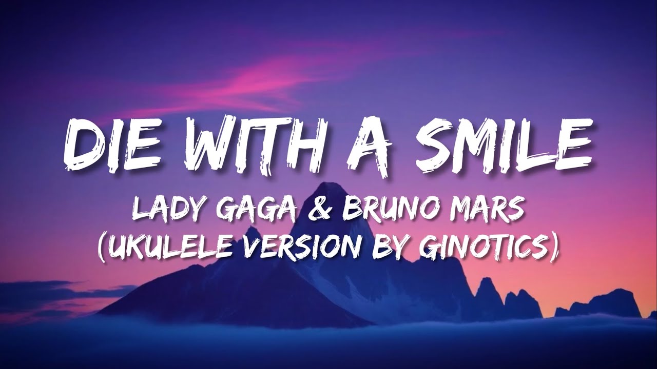 Die With A Smile - Lady Gaga & Bruno Mars | Ukulele Version by Ginotics