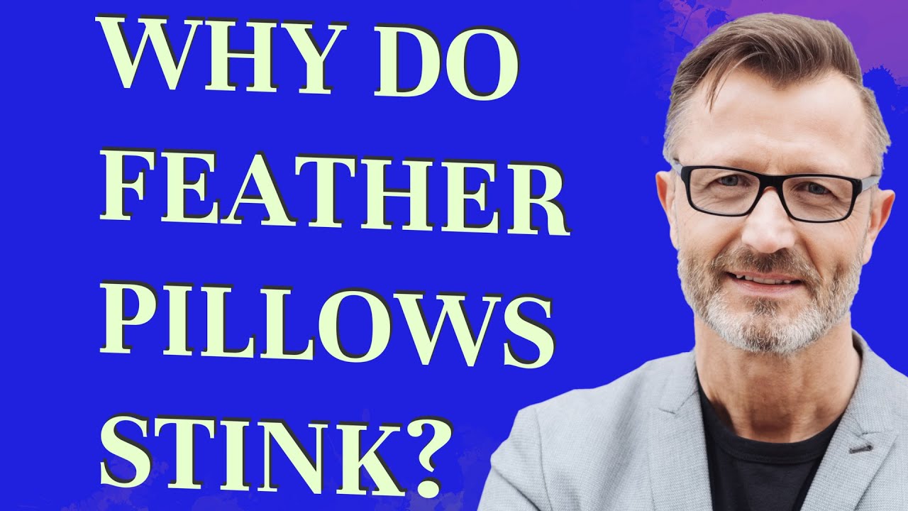 Why do feather pillows stink?