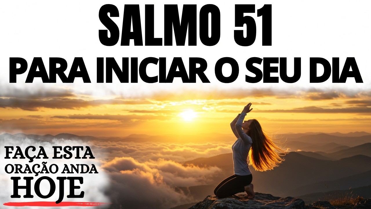 ORAÇÃO DA MANHÃ | SALMO 51 PARA COMEÇAR O DIA COM PERDÃO, PAZ E PRESENÇA DE DEUS