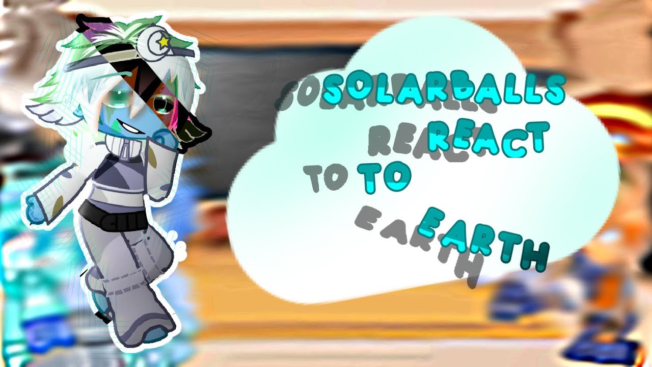 {SOLARBALLS react to earth}{new designs}{part 1?}