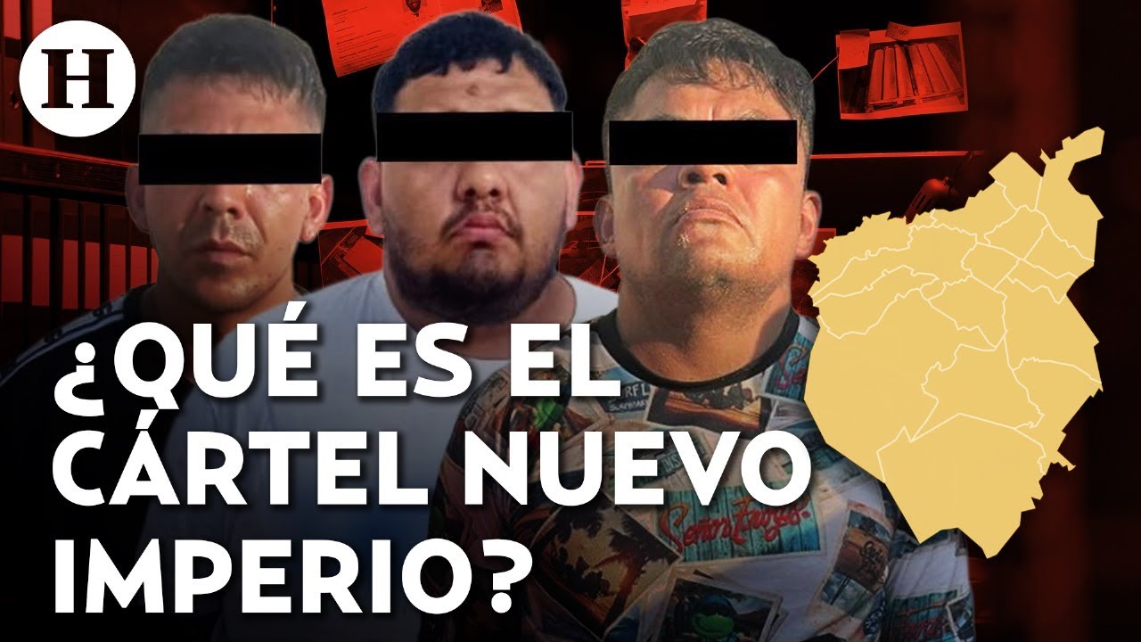 Capturan a líderes del Cártel Nuevo Imperio: Así operaban “Los Malportados” en CDMX y Edomex