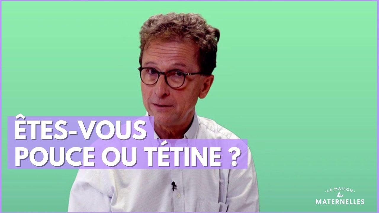 Êtes-vous pouce ou tétine ? - La Maison des maternelles #LMDM