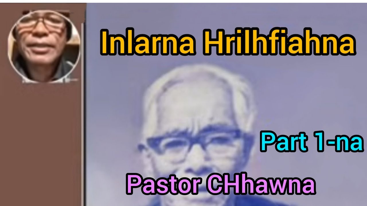 Pastor CHhawna Inlarna hrilhfiahna | Part 1-na ngaihthlak theih ta e.