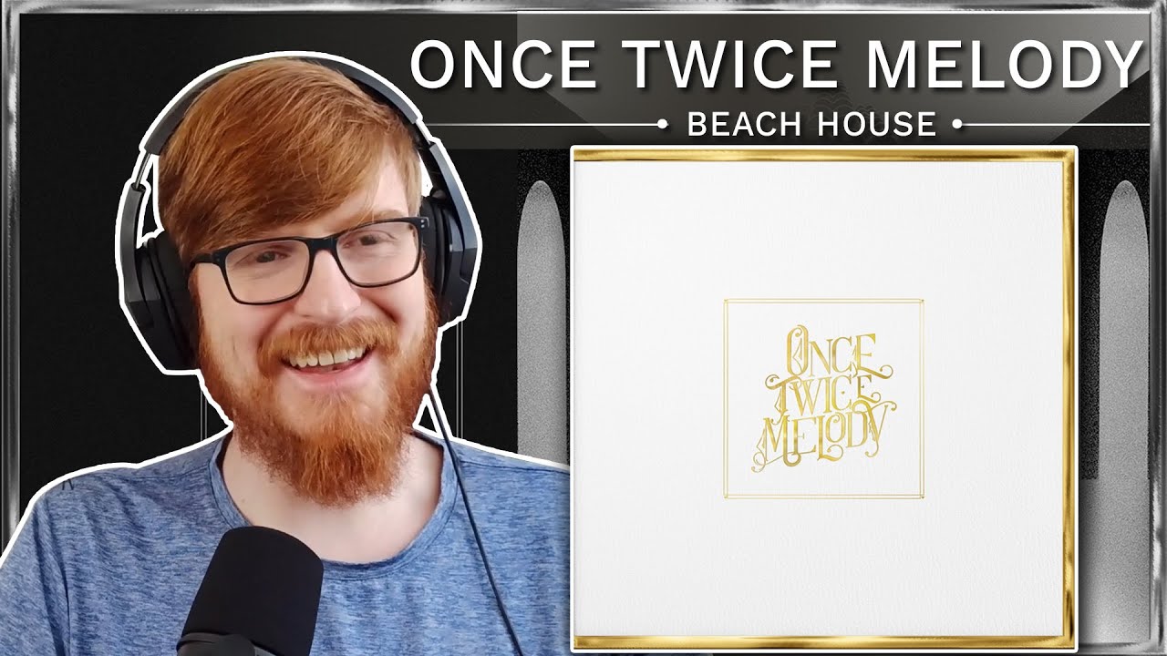 Beach House - Once Twice Melody | Album Reaction & Review