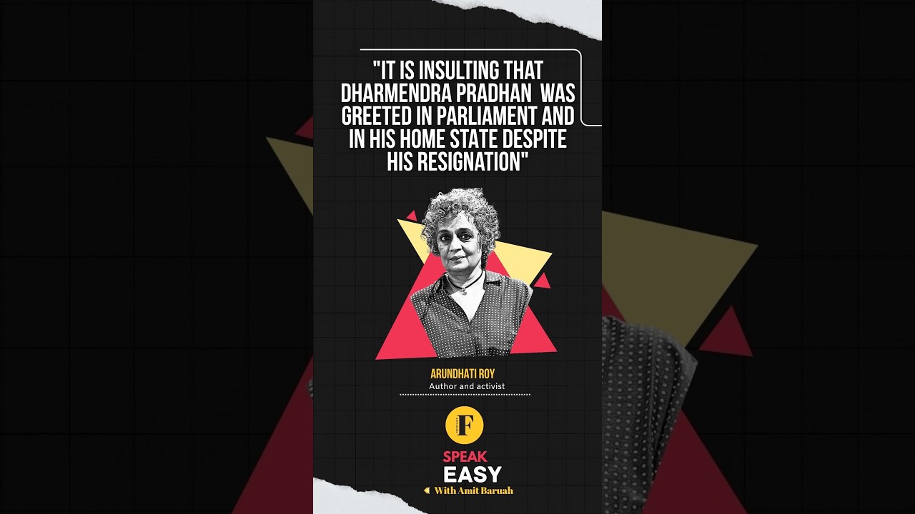 Arundhati Roy on the resignation of Dharmendra Pradhan