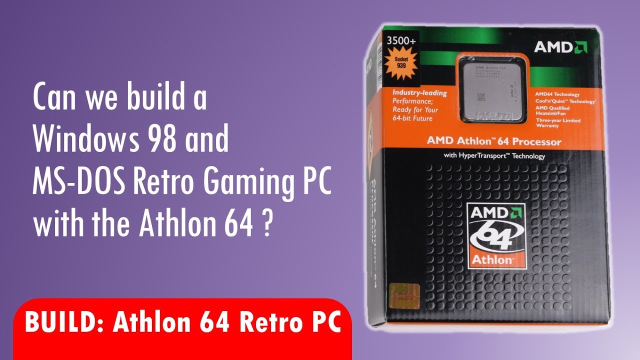 Building a cheap Windows 98 and DOS Retro Gaming PC with AMD Athlon 64 processor