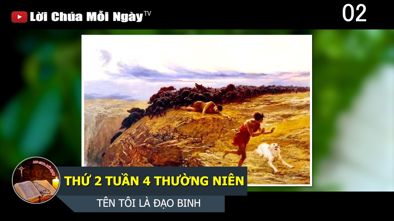 THỨ 2 TUẦN 4 THƯỜNG NIÊN TÊN TÔI LÀ ĐẠO BINH