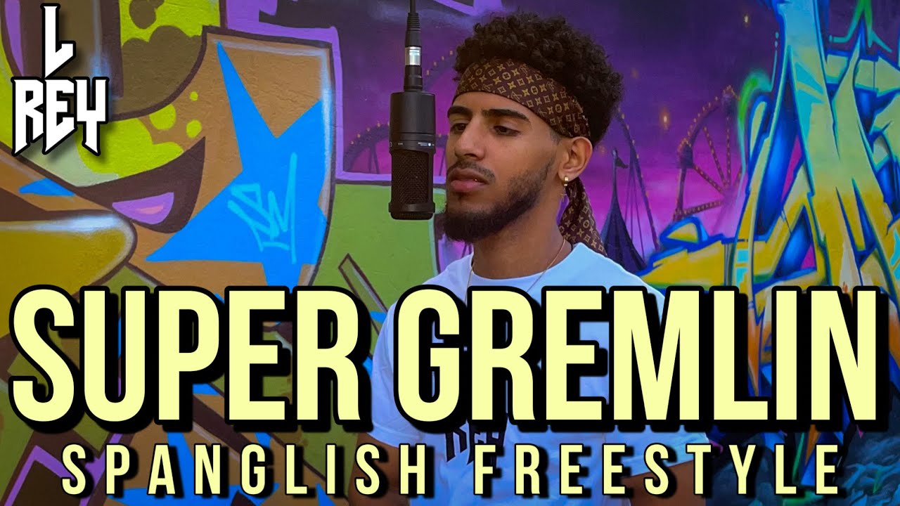 L Rey - Super Gremlin (Spanglish Freestyle)