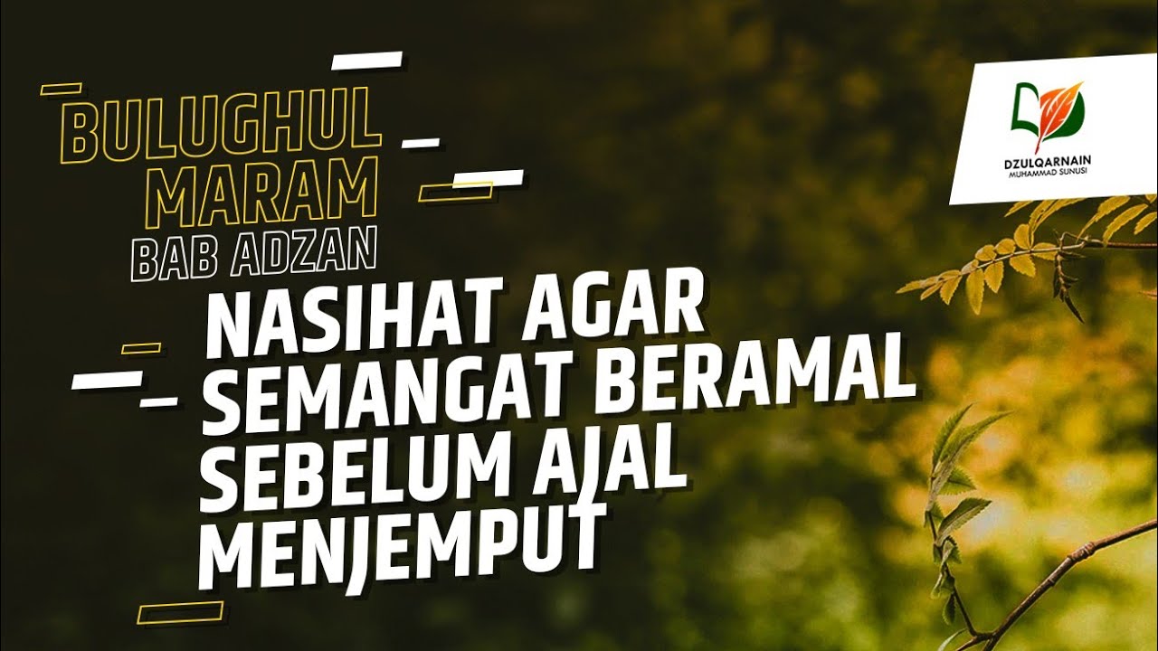 Nasihat agar Semangat Beramal Sebelum Ajal Menjemput