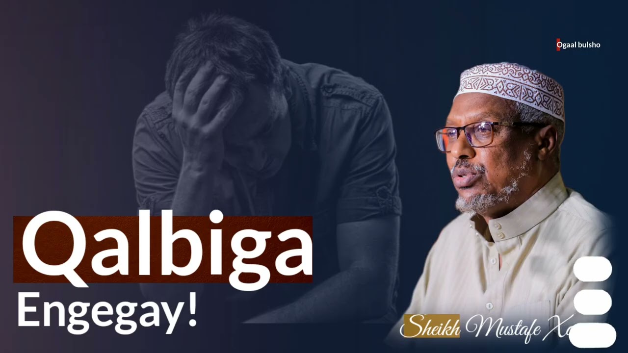 Qalbiga engegay Muxaadaro qalbigaaga sameyn doonta || Sheekh Mustafe Xaaji 