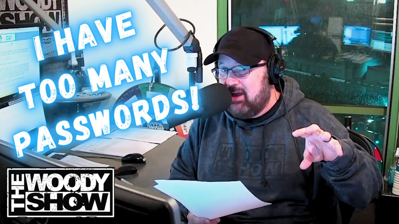 I Have Too Many PASSWORDS! | The Woody Show