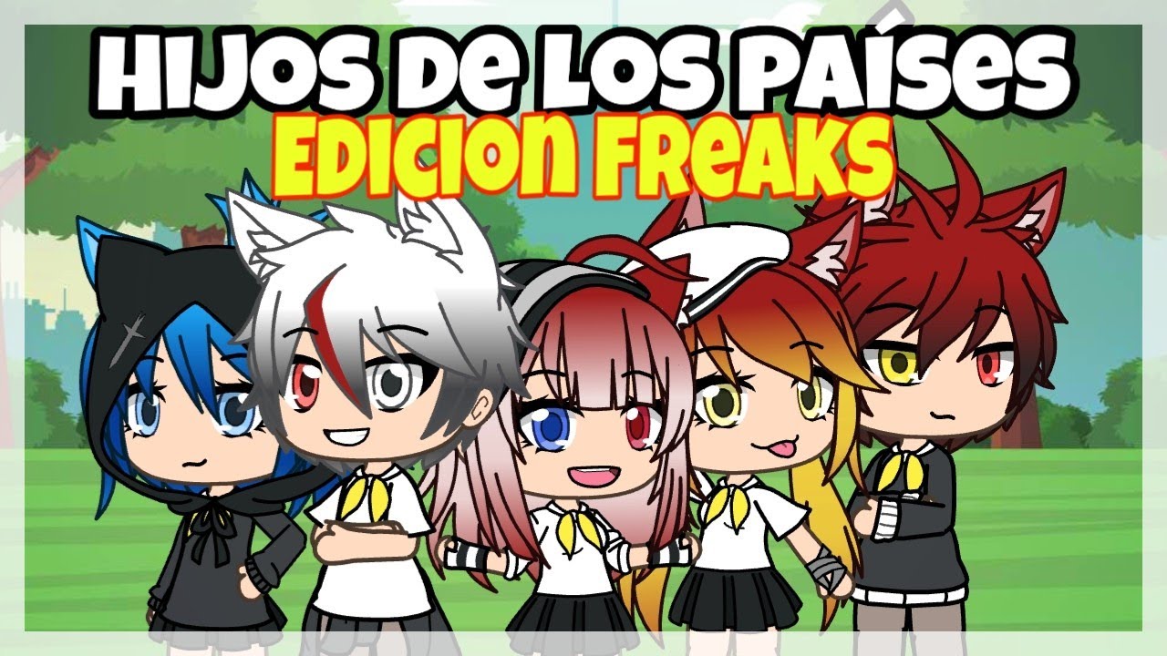 Hijos de los países Edicion Freaks | serie Gacha life