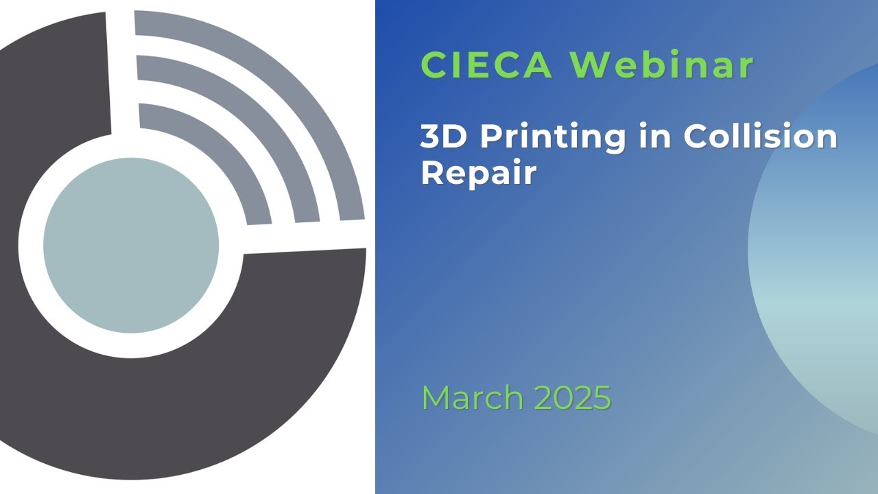 CIECA Webinar - Mar 2025 - 3D Printing in the Collision Industry
