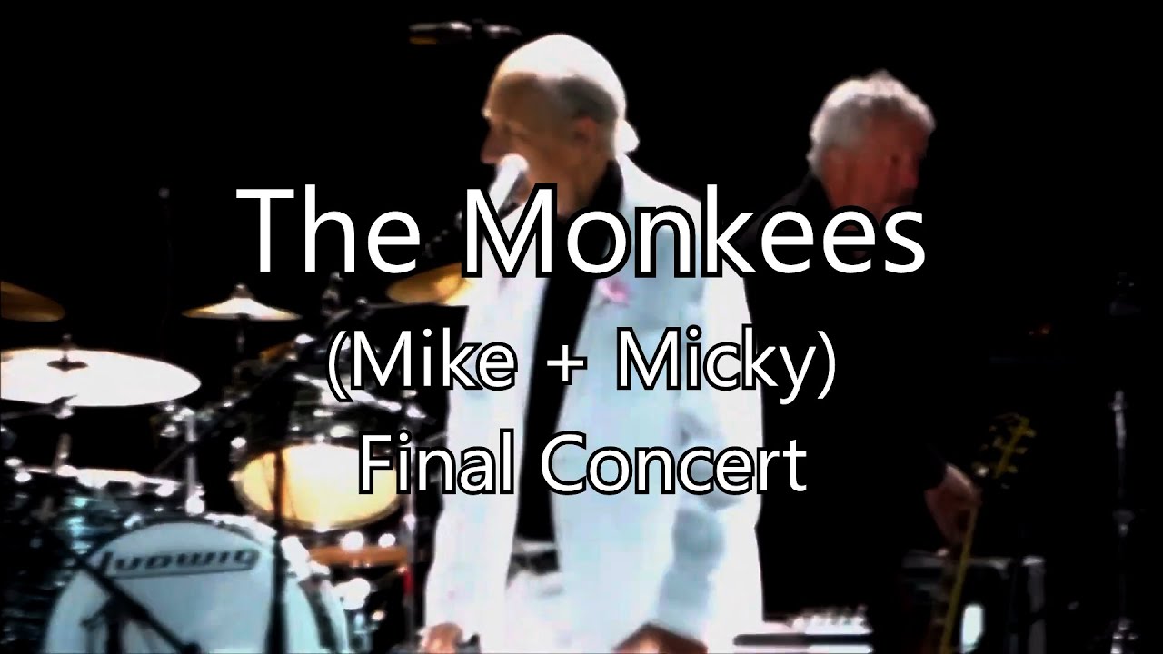 Monkees (Mike + Micky) Final Concert